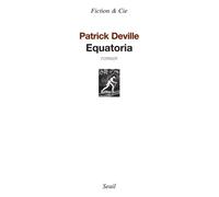 Equatoria - Patrick Deville - Seuil - broché - Roman