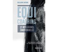 Equicoaching Et Intelligence Émotionnelle - Une Pratique Innovante Au Service De L'entreprise