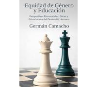 Equidad de Género y Educación: Perspectivas Psicosociales, Éticas y Estructurales del Desarrollo Humano