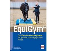 EquiGym®: Das Koordinationsprogramm für gesunde und ausgeglichene Pferde