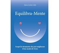 Equilibra-Mente. Scopri lo strumento che può migliorare il tuo modo di vivere