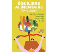 Équilibre alimentaire: Pour en finir avec les régimes et retrouver votre juste poids