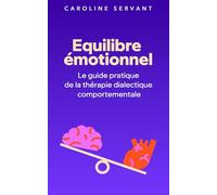 Équilibre Émotionnel : Guide pratique de la thérapie dialectique comportementale