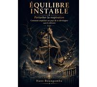 Equilibre Instable: Comment empêcher un pays de se développer sans le détruire