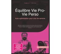 Équilibre Vie Pro-Vie Perso: Auto-optimisation pour une vie sereine