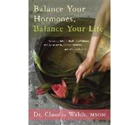 Équilibrez vos hormones, équilibrez votre vie : Atteindre une santé et un bien-être optimaux grâce à l'Ayurveda, à la médecine chinoise et à la science occidentale
