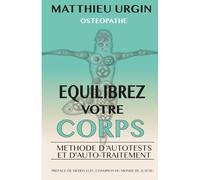 EQUILIBREZ VOTRE CORPS: METHODE D'AUTO-TESTS ET D'AUTO-TRAITEMENT