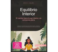 Equilibrio Interior: El camino hacia la paz interior y la conciencia plena