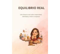 EQUILIBRIO REAL: Una historia real sobre maternidad, identidad y volver a comenzar