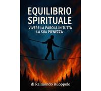 Equilibrio Spirituale: Vivere la Parola in tutta la sua pienezza