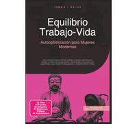 Equilibrio Trabajo-Vida: Autooptimización para Mujeres Modernas