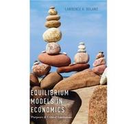 Equilibrium Models in Economics - Boland Lawrence A. Emeritus Professor of Economics Emeritus Professor of Economics Simon Fraser University - Oxford Univ Boland Lawrence A. Emeritus Professor of Econ