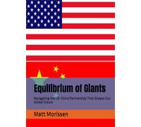 Equilibrium of Giants: Navigating the US-China Partnership That Shapes Our Global Future