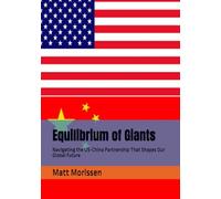 Equilibrium of Giants: Navigating the US-China Partnership That Shapes Our Global Future
