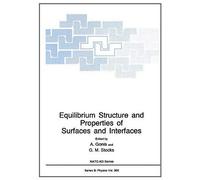Equilibrium Structure And Properties Of Surfaces And Interfaces
