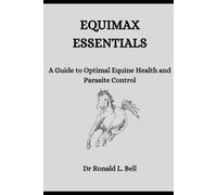 EQUIMAX ESSENTIALS: A Guide to Optimal Equine Health and Parasite Control