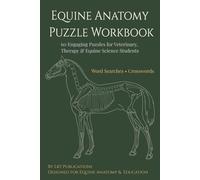 Equine Anatomy Puzzle Workbook: 60 Engaging Puzzles to Master Equine Anatomy, Terminology, and Clinical Concepts