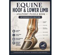 Equine Hoof & Lower Limb Anatomy Puzzle Book - Intermediate Edition: Understanding Movement, Soundness & Performance Through Interactive Equine Anatomy Learning