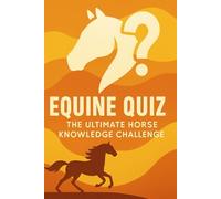 Equine Quiz: The Ultimate Horse Knowledge Challenge