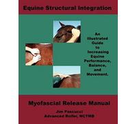 Equine Structural Integration: Myofascial Release Manual