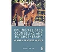 EquineAssisted Counseling and Psychotherapy by Sheade & Hallie Private practice & Texas & USA Sheade Hallie Private practice Texas USA (Auteur)