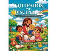 Equipados para Discipular: Un libro lleno de fe para los pequeños de 4 a 6 años: (ESPAÑOL, Nueva Edición, Tamaño Grande)