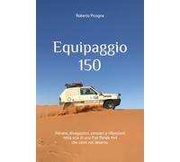 Equipaggio 150: Polvere, divagazioni, pensieri e riflessioni nella scia di una Fiat Panda 4x4 che corre nel deserto.