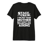 Équipe de cerf, Je ne suis Pas ta mère. Theater Tech Crew T-Shirt Haut de Gamme