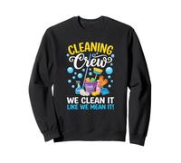 Équipe de Nettoyage We Clean It Like We Mean It Funny Sweatshirt