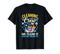 Équipe de Nettoyage We Clean It Like We Mean It Funny T-Shirt