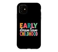 Équipe de rêve pour la Petite enfance, enseignante de garderie, enseignante en Bas âge Coque pour iPhone 11