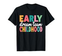 Équipe de rêve pour la Petite enfance, enseignante de garderie, enseignante en Bas âge T-Shirt