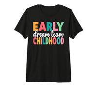 Équipe de rêve pour la Petite enfance, enseignante de garderie, enseignante en Bas âge T-Shirt Haut de Gamme