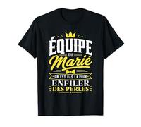Équipe du Marié Pas là pour Enfiler des Perles - Mariage EVG T-Shirt
