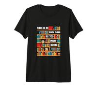 Équipement de Lecture Amusant | No Such Thing As Too Many Books T-Shirt Haut de Gamme