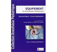 Equipement en anesthesie pediatrique Bernard Dalens (Auteur), Francis Veyckemans (Auteur), Fannie Clément (Contributions), Francine Le Houillier (Contributions)