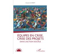 Equipes en crise, crise des projets dans l'action sociale - Chantal Humbert - L'harmattan - broché - Essai