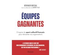 Équipes gagnantes - S'inspirer du sport collectif français pour réinventer nos organisations