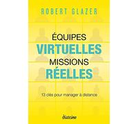 Equipes virtuelles, missions réelles - 13 clés pour manager à distance
