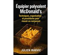 Équipier polyvalent McDonald’s: Techniques, organisation et procédures pour réussir en restaurant