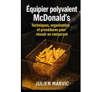 Équipier polyvalent McDonald’s: Techniques, organisation et procédures pour réussir en restaurant