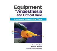 Equipment in Anaesthesia and Critical Care: A Complete Guide for the Frca