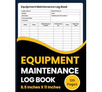 Equipment Maintenance Log Book: Comprehensive 120-Page Ledger with Asset Profiles, Preventive Maintenance Schedules, and Cost Tracking for Industrial, Business, and Home Use