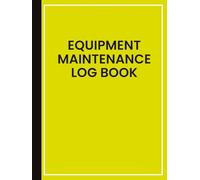 Equipment Maintenance Log Book: Hardcover |: Repairs & Service of Machinery, Repairs and Maintenance Record Book - 8.5" x 11" 100 Pages