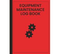 Equipment Maintenance Log Book: Hardcover |: Repairs & Service of Machinery, Repairs and Maintenance Record Book - 8.5" x 11" 100 Pages