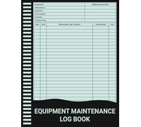 Equipment Maintenance Log Book: Track Repairs, Parts, and Costs with This All-in-One Equipment Logbook.