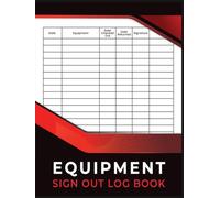 Equipment Sign Out Log book: Equipment Checkout Form Sheets To Help You Keep Track Of All Your Tools.
