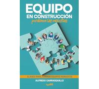 Equipo en construcción, perdonen las molestias: Claves para formar equipos robustos