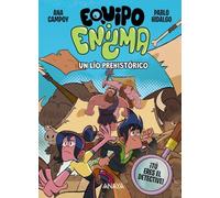 Equipo Enigma. Un lío prehistórico: Libro 1