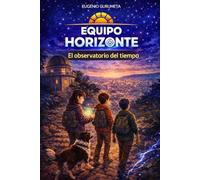 Equipo Horizonte: El observatorio del tiempo: Libro 2